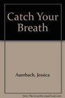 Catch Your Breath