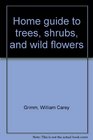 Home guide to trees shrubs and wild flowers