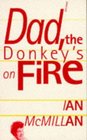 Dad the Donkey's on Fire