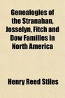 Genealogies of the Stranahan Josselyn Fitch and Dow Families in North America