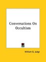 Conversations On Occultism
