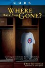 Cubs Where Have You Gone