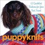 PuppyKnits  12 QuickKnit Fashions for Your Best Friend
