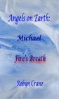 Angels on Earch MichaelFire's Breath