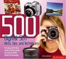 500 Digital SLR Photography Hints, Tips, and Techniques: The Easy, All-in-One Guide to Those Inside Secrets
