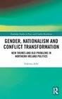Gender Nationalism and Conflict Transformation New Themes and Old Problems in Northern Ireland