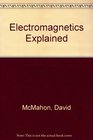 Electromagnetics Explained