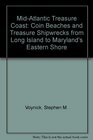 MidAtlantic Treasure Coast Coin Beaches and Treasure Shipwrecks from Long Island to Maryland's Eastern Shore