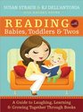 Reading with Babies Toddlers and Twos 2E A Guide to Choosing Reading and Loving Books Together