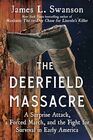 The Deerfield Massacre A Surprise Attack a Forced March and the Fight for Survival in Early America