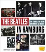 The Beatles in Hamburg The Stories the Scene and How It All Began