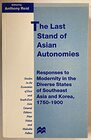 The Last Stand of Asian Autonomies Responses to Modernity in the Diverse States of Southeast Asia and Korea 17501900