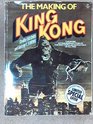 The Making of King Kong The Entire Extraordinary Story of the Most Popular Fantasy Film of All Time