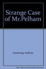 Strange Case of MrPelham