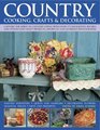 Country Cooking Crafts and Decorating Capture the spirit of country living with over 275 delightful stepbystep craft projects and recipes shown in 1100 glorious photographs