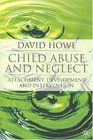 Child Abuse and Neglect Attachment Development and Intervention
