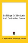 Buildings of the Ionic and Corinthian Orders