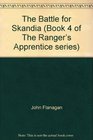 The Battle for Skandia (Book 4 of The Rangers Apprentice series)