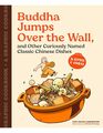 Buddha Jumps Over the Wall, and Other Curiously Named Classic Chinese Dishes: A Graphic Cookbook?26 Recipes & Stories