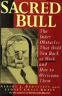 Sacred Bull The Inner Obstacles That Hold You Back at Work and How to Overcome Them