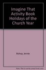 Holidays of the Church Simple Activities Celebrating God's Gift of Creative Thinking