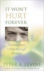 It Won't Hurt Forever Guiding Your Child Through Trauma