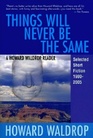 Things Will Never Be the Same A Howard Waldrop Reader Selected Short Fiction 19802005
