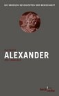 Alexander Der Eroberer Die groen Geschichten der Menschheit