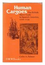 Human Cargoes The British Slave Trade to Spanish America 17001739