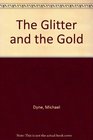 The Glitter  the Gold