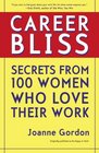 Career Bliss Secrets from 100 Women Who Love Their Work