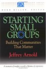 Starting Small Groups Building Communities That Matter