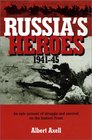 Russia's Heroes 194145 An Epic Account of Struggle and Survival on the Eastern Front