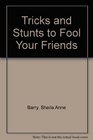 Tricks and Stunts to Fool Your Friends