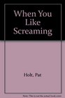 When You Feel Like Screaming