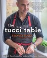 The Tucci Table Cooking With Family and Friends