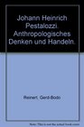 Johann Heinrich Pestalozzi Anthropologisches Denken und Handeln