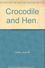Crocodile and Hen