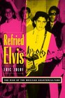 Refried Elvis The Rise of the Mexican Counterculture