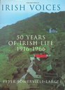 Irish Voices 50 Years of Irish Life 19161966