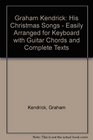 Graham Kendrick His Christmas Songs  Easily Arranged for Keyboard with Guitar Chords and Complete Texts