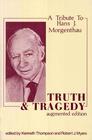 Truth and Tragedy A Tribute to Hans J Morganthau