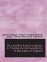 De Laudibus Legum Angliae A Treatise in Commendation of the Laws of England