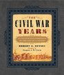 The Civil War Years An Illustrated Chronicle of the Life of a Nation