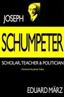 Joseph Schumpeter  Scholar Teacher and Politician