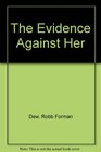 The Evidence Against Her