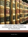 Lectures On English Literature From Chaucer to Tennyson