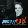 Louisiana Eats The People the Food and Their Stories
