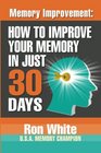 Memory Improvement How To Improve Your Memory In Just 30 Days