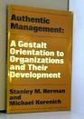 Authentic Management A Gestalt Orientation to Organizations and Their Development